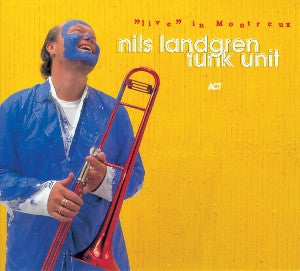 Nils Landgren Funk Unit - 