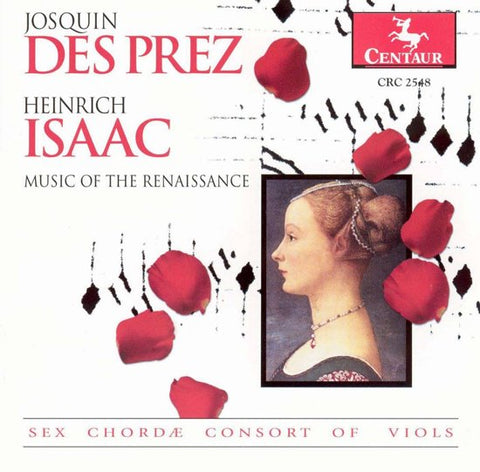 Sex Chordae Consort Of Viols - Josquin Des Prez And Heinrich Isaac: Music Of The Renaissance - Sex Chordae Consort Of Viols