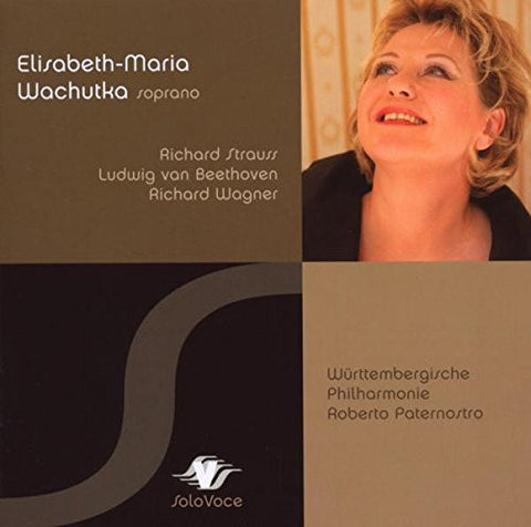 Elisabeth-Maria Wachutka / Richard Strauss / Ludwig van Beethoven / Richard Wagner / Württembergische Philharmonie / Roberto Paternostro - Recital