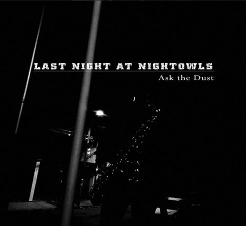 Last Call At Nightowls - Ask the Dust