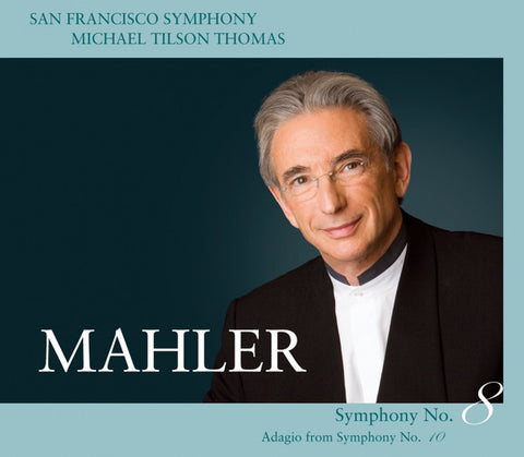 Mahler, San Francisco Symphony, Michael Tilson Thomas - Symphony No. 8; Adagio From Symphony No. 10