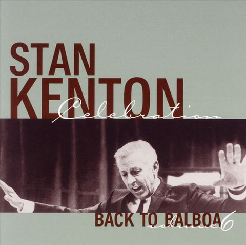 Stan Kenton - Celebration - Back To Balboa - Volume 6