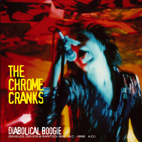 The Chrome Cranks - Diabolical Boogie (Singles, Demos & Rarities: 1992 B.C.- 1998 A.D.)