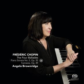 Frédéric Chopin, Angela Brownridge - The Four Ballades- Piano Sonata No. 2,Op.35 - Fantaisie, Op. 49
