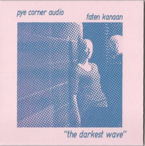 Pye Corner Audio, Faten Kanaan - The Darkest Wave