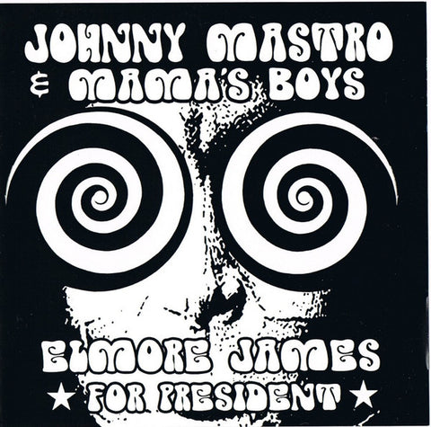 Johnny Mastro & Mama's Boys - Elmore James ★ For President ★
