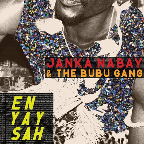 Janka Nabay & The Bubu Gang, - En Yay Sah