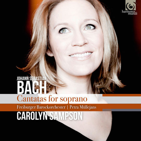 Johann Sebastian Bach ‎– Carolyn Sampson, Freiburger Barockorchester, Petra Müllejans - Cantatas For Soprano