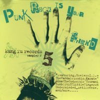 Various - Punk Rock Is Your Friend (Kung Fu Records Sampler #5)