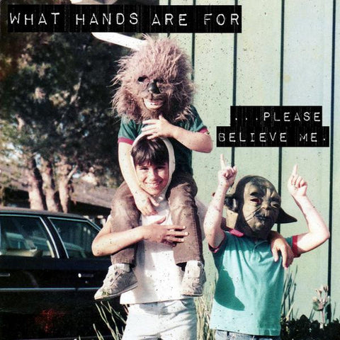 What Hands Are For - ...Please Believe Me