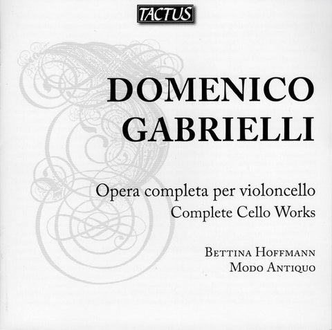 Domenico Gabrielli - Bettina Hoffmann, Modo Antiquo - Opera Completa Per Violoncello - Complete Cello Works