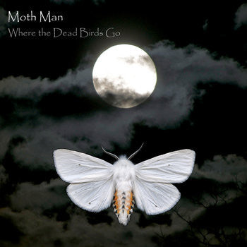 Moth Man - Where The Dead Birds Go