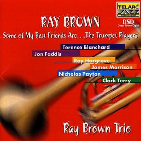 Ray Brown Trio, - Some Of My Best Friends Are...The Trumpet Players