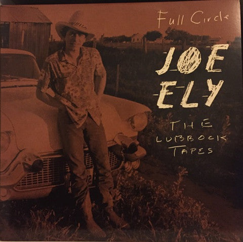 Joe Ely - Full Circle:  The Lubbock Tapes
