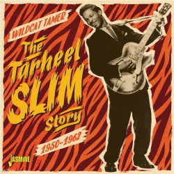 Tarheel Slim - Wildcat Tamer - The Tarheel Slim Story 1950-1962