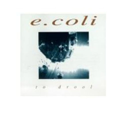 E.Coli - To Drool