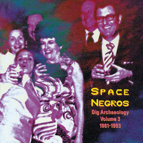 The Space Negros, - Dig Archaeology Volume 3 1981-1993 (Integrate With Select Cosmic Beings)