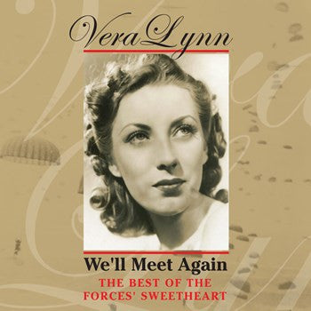Vera Lynn - We'll Meet Again - The Best Of The Forces Sweetheart
