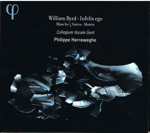 William Byrd - Collegium Vocale Gent, Philippe Herreweghe - Infelix Ego - Mass For 5 Voices-Motets