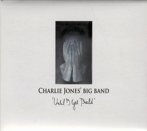 Charlie Jones' Big Band - Until I Get Bald