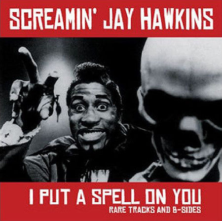 Screamin' Jay Hawkins - I Put A Spell On You (Rare Tracks And B-Sides)