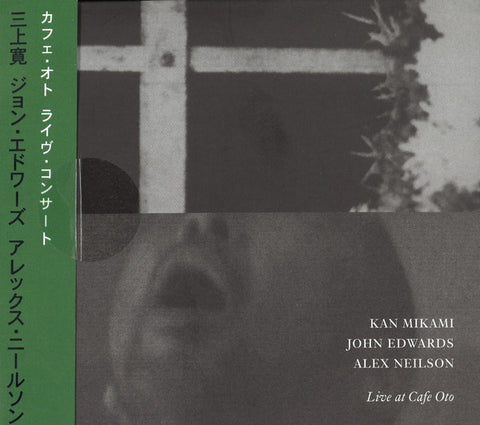 Kan Mikami, John Edwards, Alex Neilson - Live At Cafe Oto