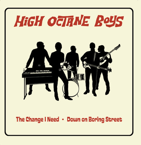 High Octane Boys - The Change I Need / Down On Boring Street