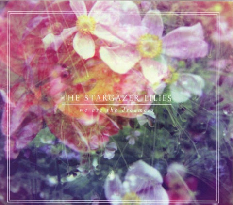 The Stargazer Lilies - We Are The Dreamers