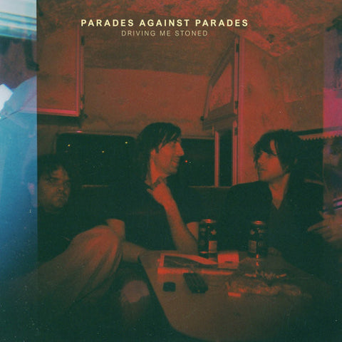 Parades Against Parades - Driving Me Stoned
