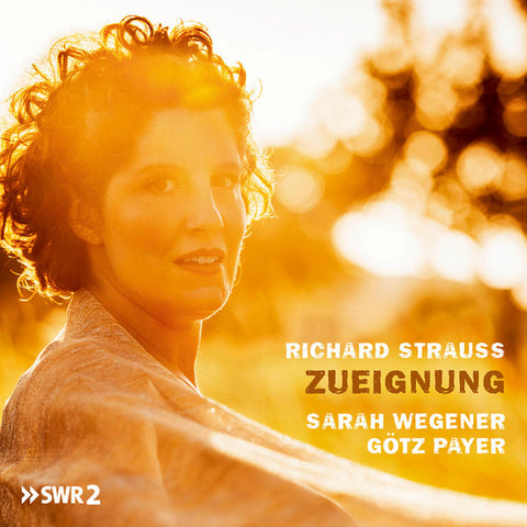 Richard Strauss, Sarah Wegener, Götz Payer - Zueignung