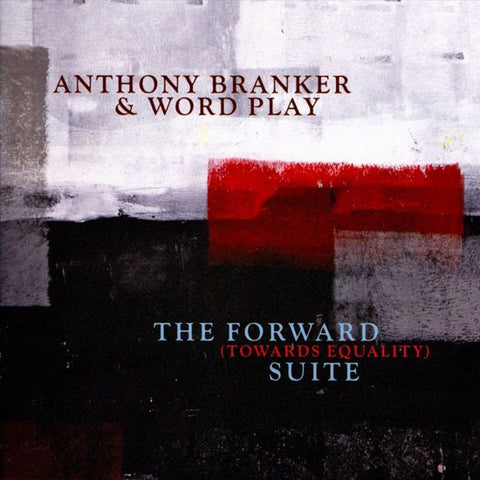 Anthony Branker & Word Play - The Forward (Towards Equality) Suite