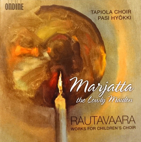 Einojuhani Rautavaara, Tapiola Choir, Pasi Hyökki - Marjatta The Lowly Maiden