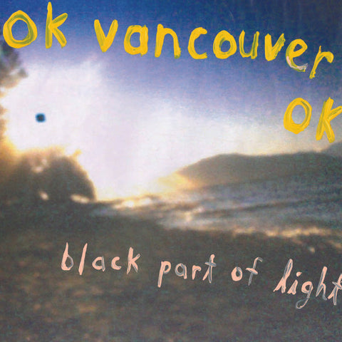 OK Vancouver OK - Black Part Of Light