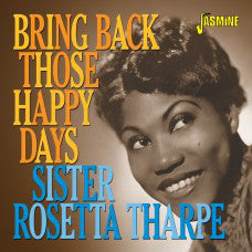 Sister Rosetta Tharpe - Bring Back Those Happy Days