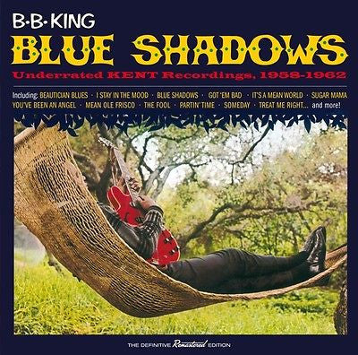 B.B. King - Blue Shadows - Underrated Kent Recordings 1958-1962