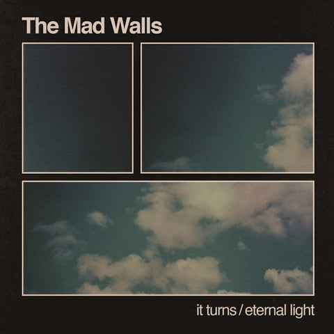 The Mad Walls - It Turns b/w Eternal Light