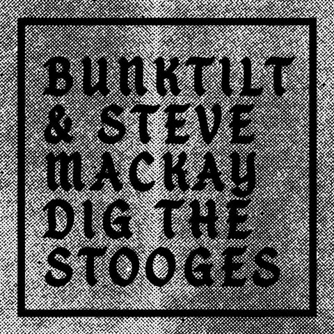 Steven Mackay, Lionel Martin, Thibaut Martin, Fred Meyer - Bunktilt & Steve Mackay dig The Stooges