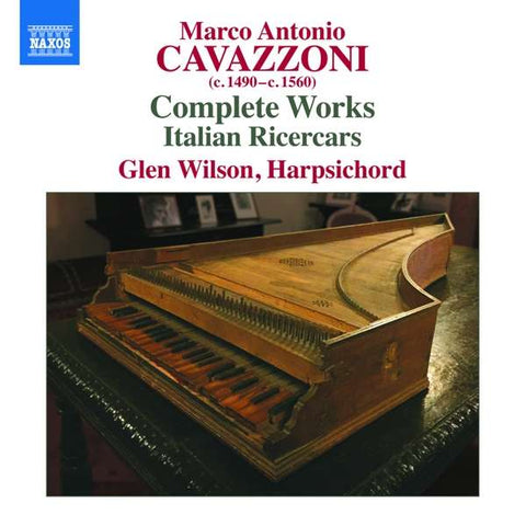 Marco Antonio Cavazzoni - Glen Wilson - Complete Works / Italian Ricercars