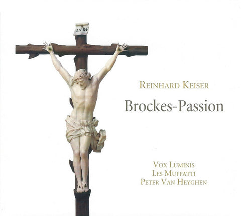 Reinhard Keiser / Vox Luminis, Les Muffatti, Peter Van Heyghen - Brockes-Passion