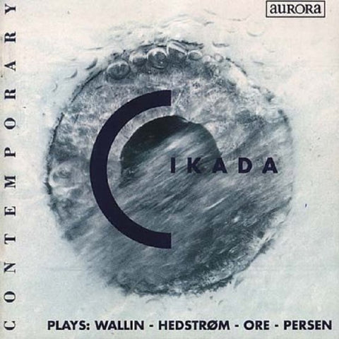 Cikada Plays: Wallin - Hedstrøm - Ore - Persen - Cikada Plays: Wallin - Hedstrøm - Ore - Persen