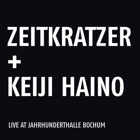 Zeitkratzer + Keiji Haino - Live At Jahrhunderthalle Bochum