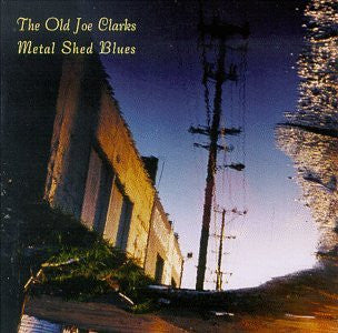 The Old Joe Clarks - Metal Shed Blues