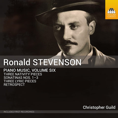 Ronald Stevenson - Christopher Guild - Piano Music, Volume Six