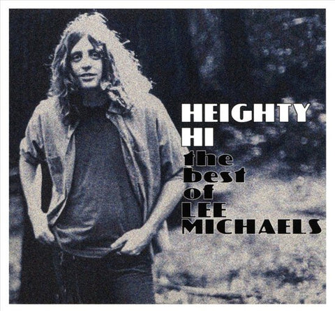 Lee Michaels - Heighty Hi - The Best Of Lee Michaels