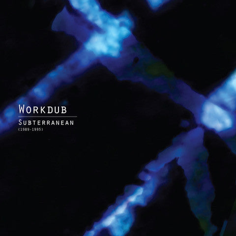 Workdub - Subterranean (1989-1995)