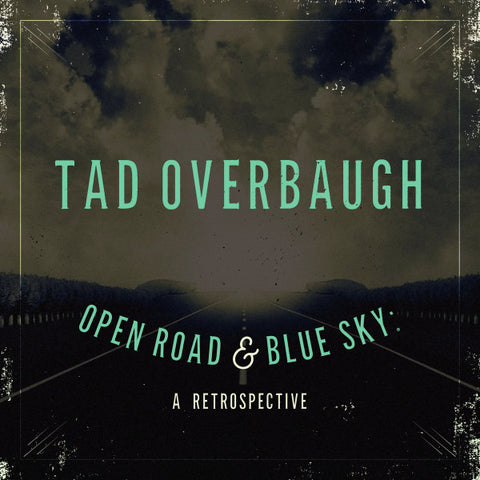 Tad Overbaugh - Open Road & Blue Sky: A Retrospective