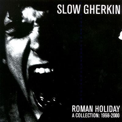 Slow Gherkin - Roman Holiday (A Collection: 1998–2000)