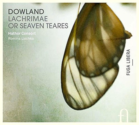 John Dowland - Hathor Consort, Romina Lischka - Lacrimae Or Seaven Tears