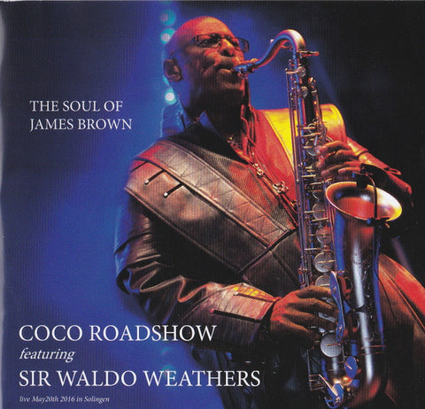 Coco Roadshow Featuring Sir Waldo Weathers - The Soul Of James Brown Live