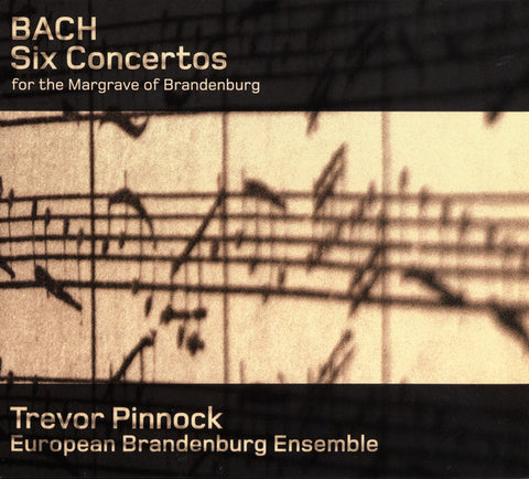 Bach - European Brandenburg Ensemble, Trevor Pinnock - Six Concertos For The Margrave Of Brandenburg